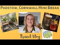 Travel Vlog: Padstow, Cornwall Mini Break