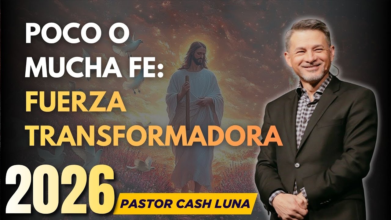POCO O MUCHA FE: FUERZA TRANSFORMADORA | MENSAJES CRISTIANOS | PREDICAS CASH LUNA