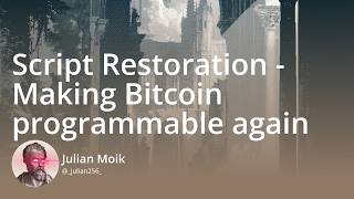 Script Restoration - Making Bitcoin programmable again — Julian Moik | bitcoin++ Toronto, conse...