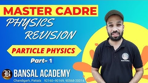 Particle Physics master cadre Physics | Lecture -1 | Bansal Academy