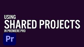 Shared Projects in Premiere Pro - Everything you need to know | Adobe Creative Cloud Profile