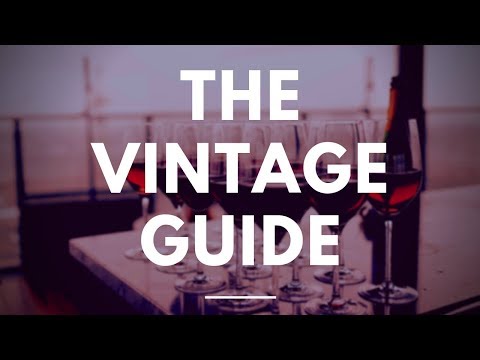 The Wine Vintage Guide - Knowing Which Year to Choose