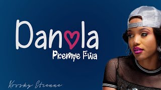 Video thumbnail of "Danola - Premye Fwa Lyrics/Paroles"
