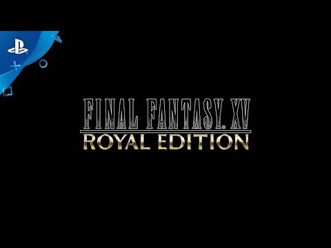 FINAL FANTASY XV ROYAL EDITION – Announcement Trailer | PS4