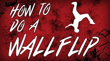 How To Do A Wall Flip | Freerunning