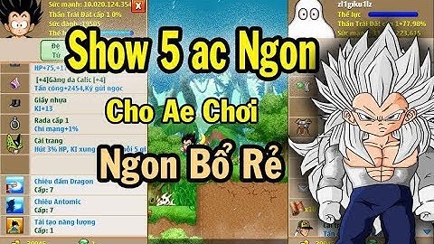 Ngọc Rồng Online -  Tiếp Tục Show 5 Nick Ngon Cho Ae Chơi - Mua Ac Quất Hè