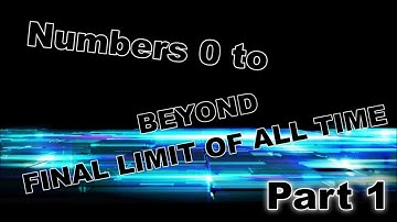 Numbers 0 to BEYØND Final Limit of All Time [Part 1]