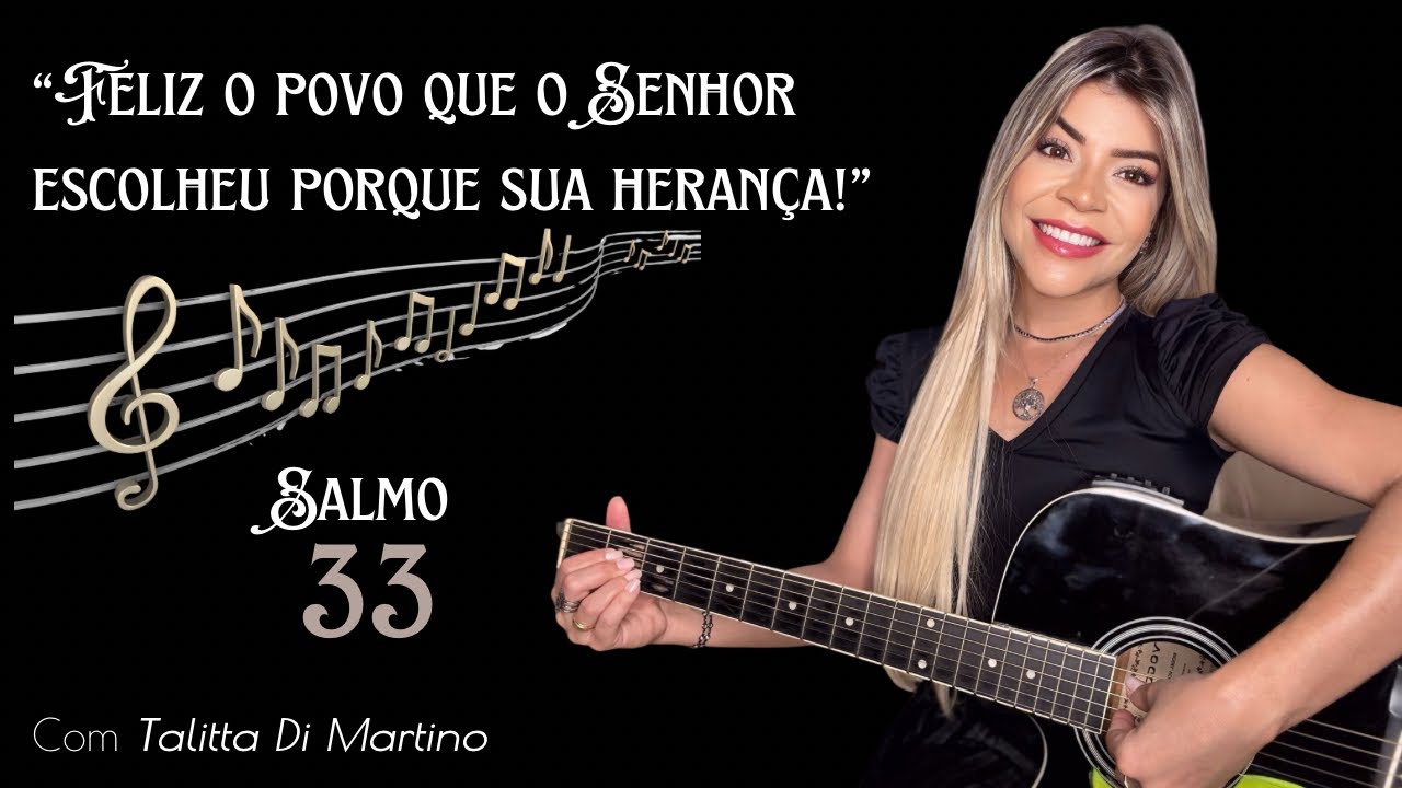 Salmo 32 - “Feliz o povo que o Senhor escolheu por sua herança!” - Talitta Di Martino
