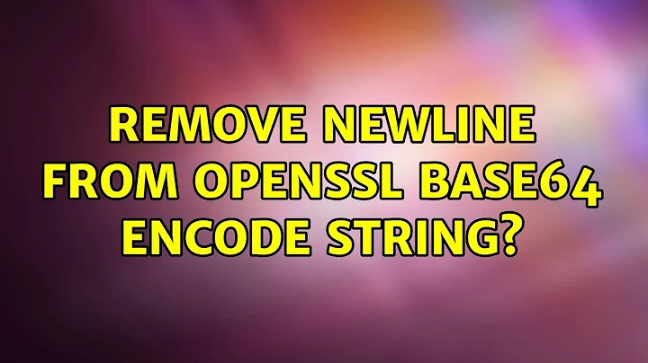 Ubuntu: Remove newline from openssl base64 encode string?