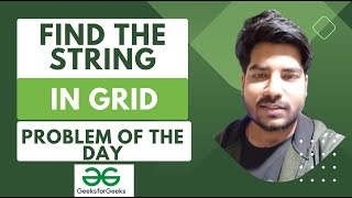 Find the string in grid | 23 August POTD | Geeks for Geeks Problem of the Day |