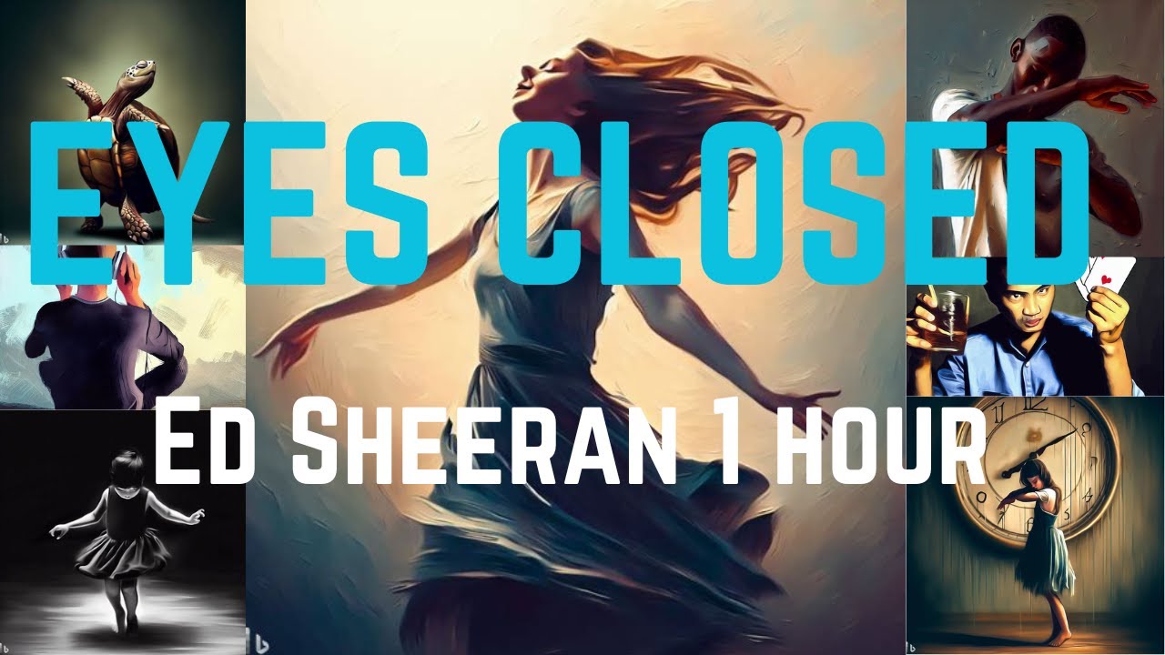 EYES CLOSED Ed Sheeran Lyrical Video 1 HOUR YouTube