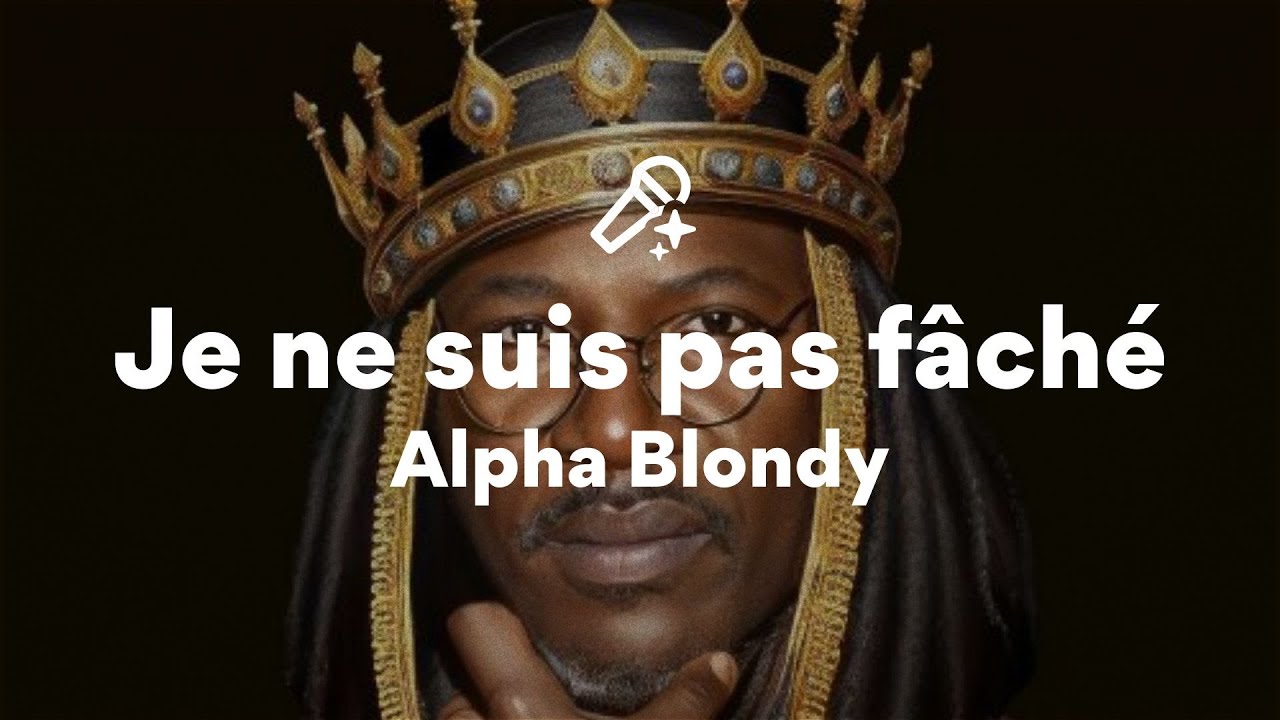 Alpha Blondy, Je ne suis pas fâché (Lyrics)