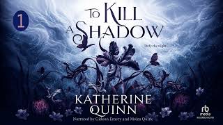 To Kill a Shadow - Part 1 [Mistlands #1] - Katherine Quinn - Fantasy Romance Audiobook Full
