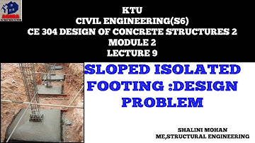 KTU,CE,S6,DESIGN OF CONCRETE STRUCTURES 2,MODULE 2,SLOPED ISOLATED FOOTING ,DESIGN ,LECTURE 9