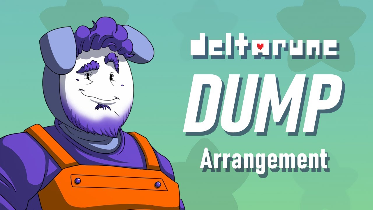 DELTARUNE - Dump (Arrangement)