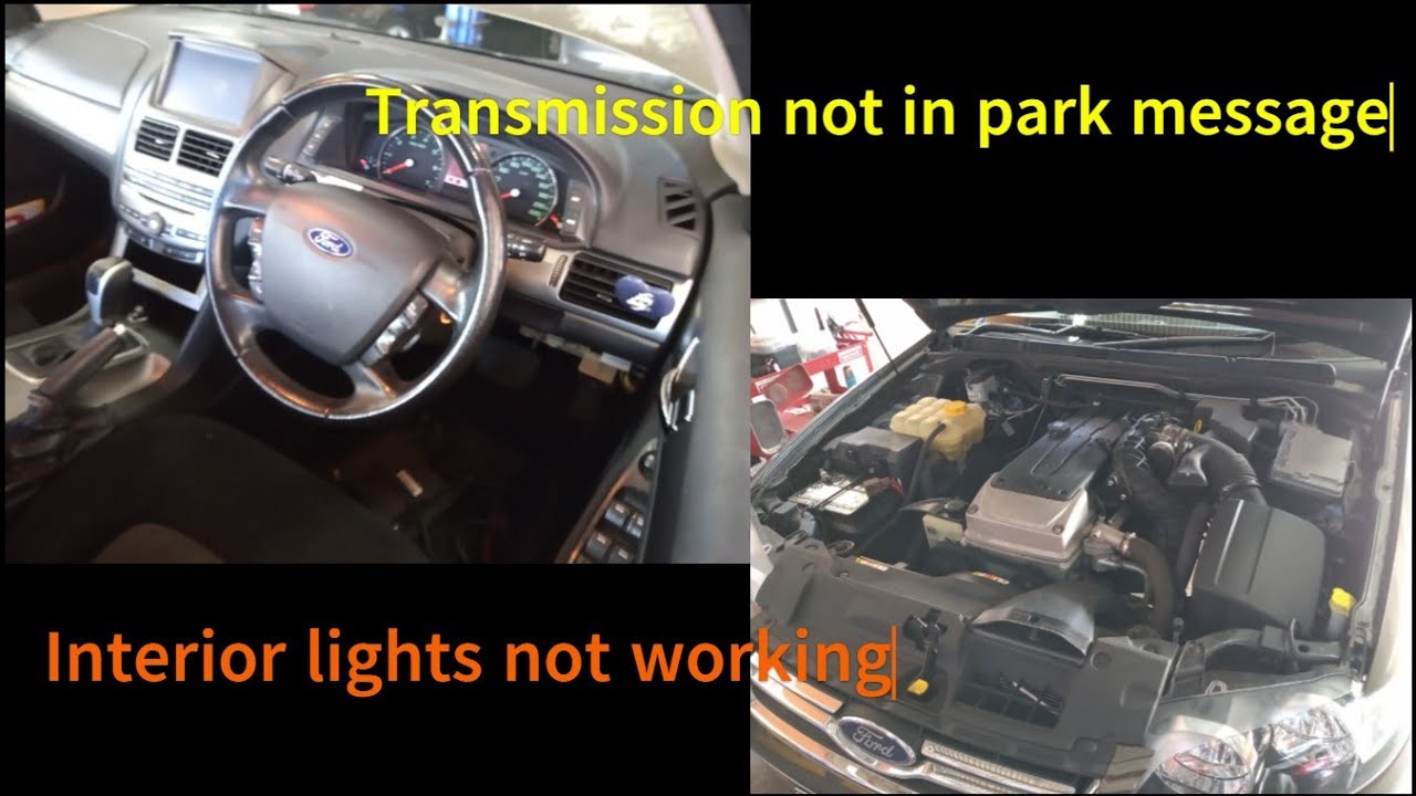 2012 Ford Falcon G6 Interior lights not working + Transmission not in park message