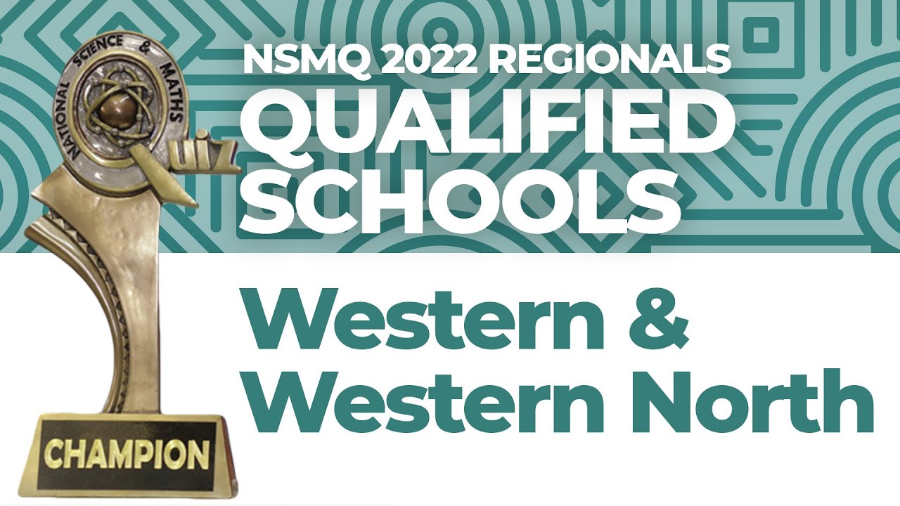 NSMQ 2022 Regionals | Qualified Schools from  Western and Western north