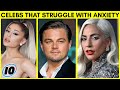 Top 10 Celebrities That Struggle With Anxiety