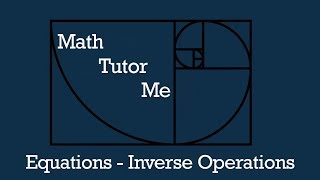 How to solve equations Part 1 - Inverse Operations