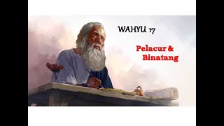Nubuatan Akhir Zaman : WAHYU 17 - PELACUR & BINATANG