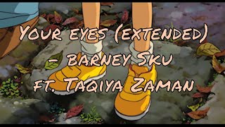 Your eyes (extended version) - Barney Sku, ft. Taqiya Zaman