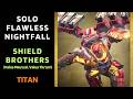 SOLO Flawless Nightfall "SHIELD BROTHERS" with Solar Titan [Destiny 1]