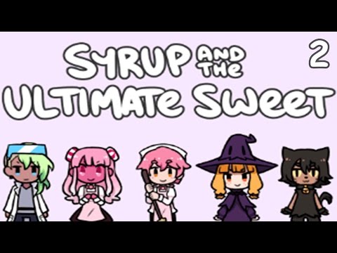 SYRUP AND THE ULTIMATE SWEET Part 2