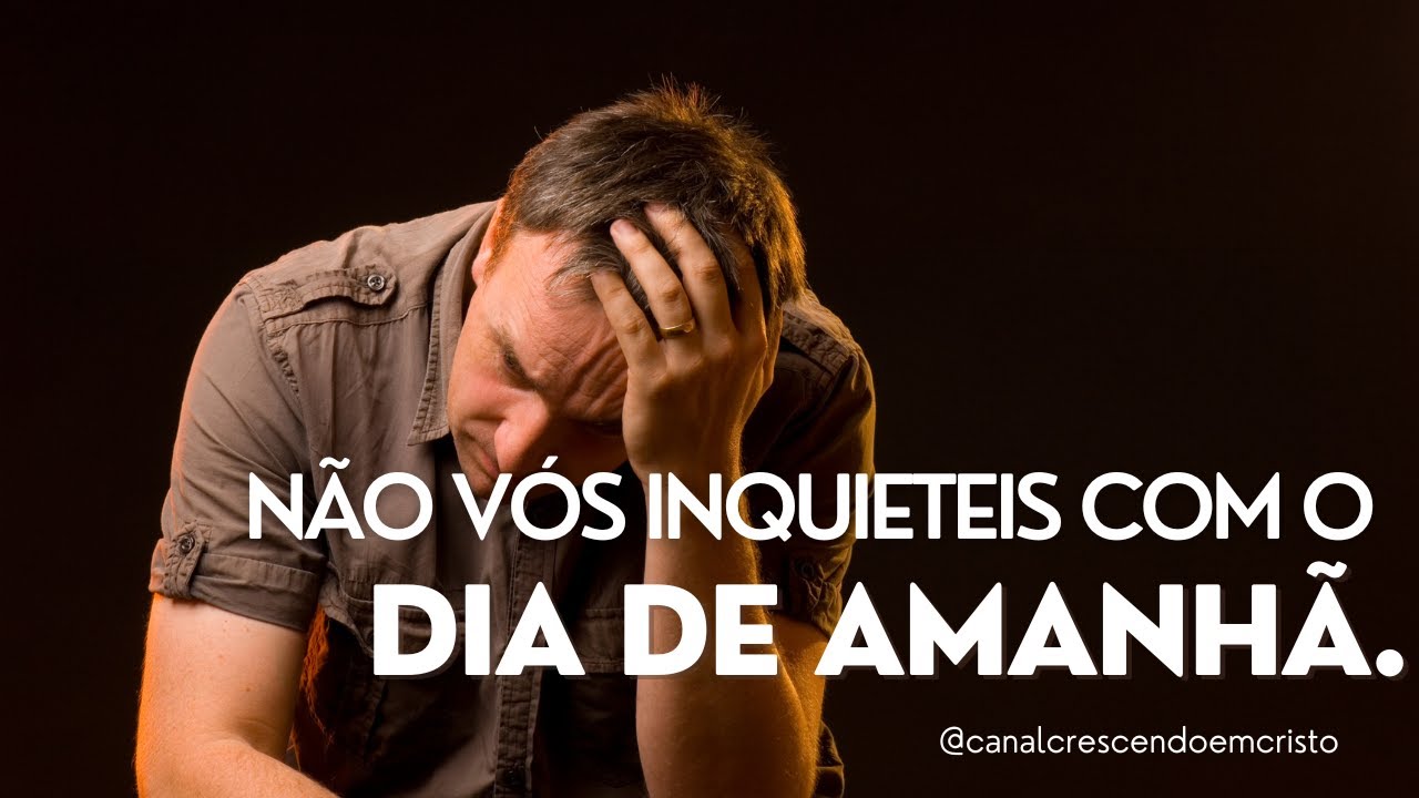 Não vos inquieteis com coisa alguma, meditação do evangelho domingo.