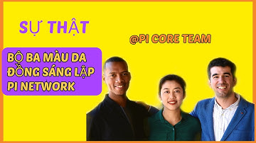 Sự thật bộ ba màu da đồng sáng lập pi network | PI NETWORK VIỆT NAM