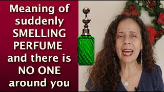Smelling PERFUME and there is NO ONE around you: Spiritual meaning