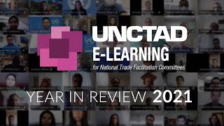 UNCTAD Trade Facilitation e-Learning Platform 2021 Year in Review