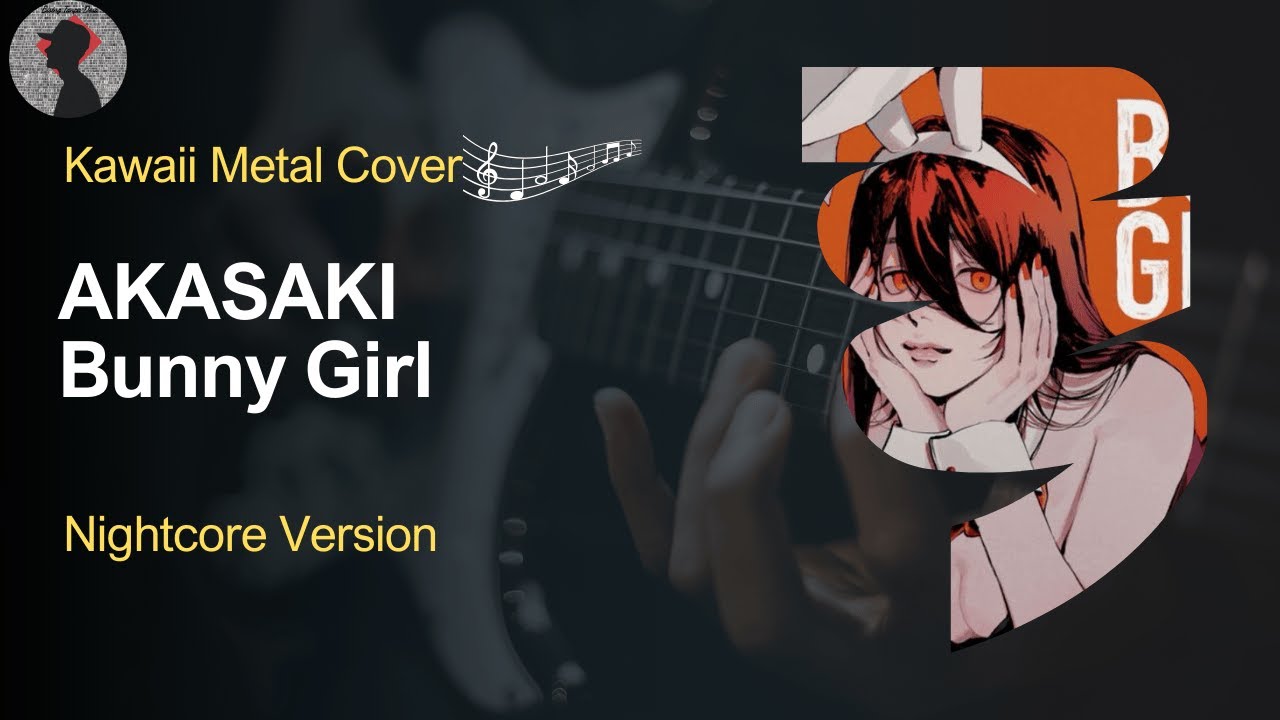 「Nightcore」AKASAKI - Bunny Girl | Kawai Metal Cover