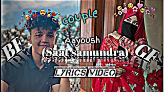Saat samundra - Aayoush & alizeh (lyrical video)#aayoush