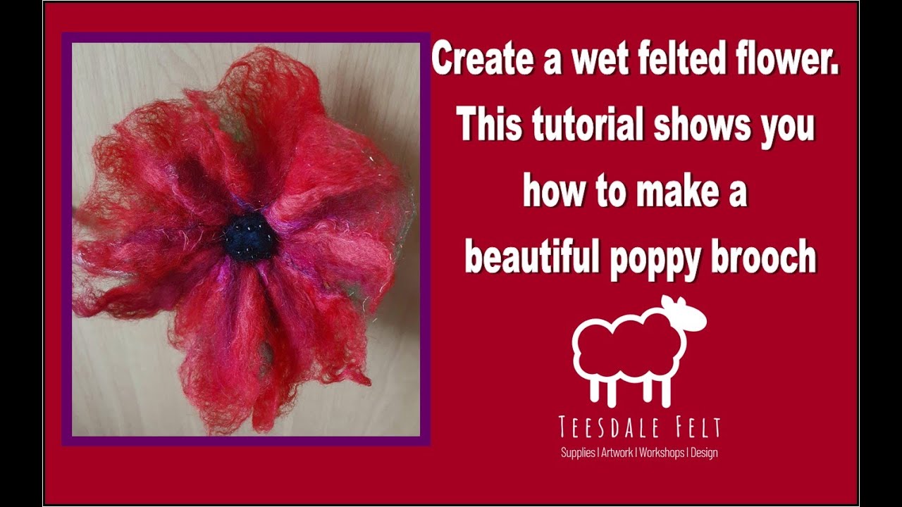Create a wet felted flower. For this tutorial I made a poppy brooch