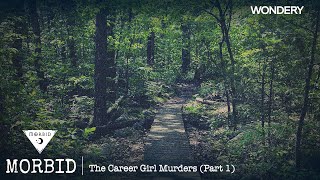 The Career Girl Murders (Part 1) | Morbid | Podcast