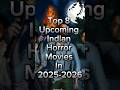 Top 8 Indian Horror Films to Watch in 2025-2026 π¬