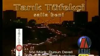 Tarık Tüfekçi -Salla Beni klibi