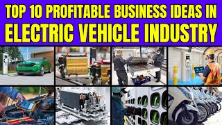 Top 10 Profitable Business Ideas in Electric Vehicle Industry - EV Business Ideas