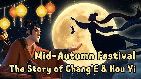 Mid-Autumn Festival 中秋節 | The Story of Chang’e & Hou Yi 嫦娥&后羿 | Chinese Moon Legend for Kids