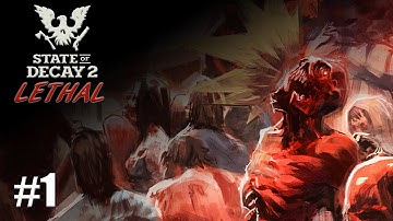 State Of Decay 2 - First Time Lethal - Part 1