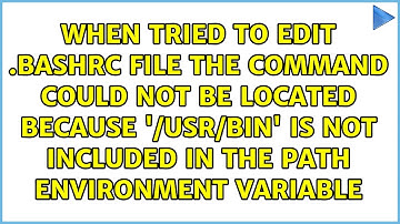When tried to edit .bashrc file The command could not be located because 