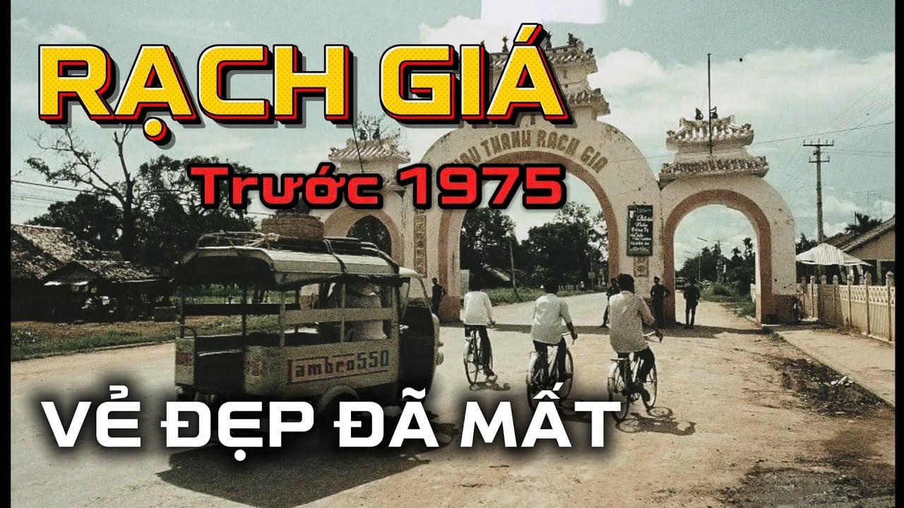 Thước Phim Màu hiếm về Rạch Giá (Kiên Giang) trước 1975: Ký Ức Cổng Tam Quan & Những Điều Đã Mất