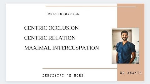 CENTRIC RELATION || CENTRIC OCCLUSION || MAXIMUM INTERCUSPATION