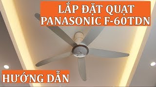 Hướng dẫn lắp đặt quạt trần Panasonic F-60TDN cho phòng khách tại nhà