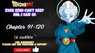Chapter 91-120 : Dragon Ball, Even Zeno Can't Keep Him, I Said So