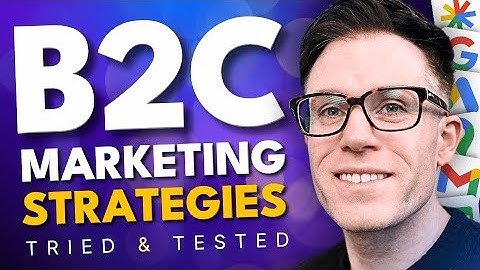 The Best B2C Marketing Strategies for 2025