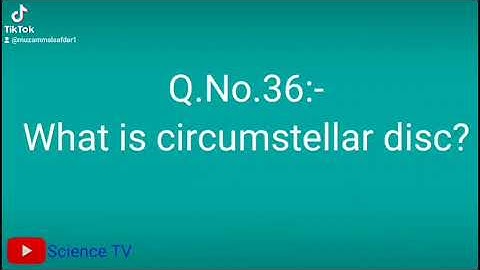Q.No.36:-What is circumstellar disc? #gureja