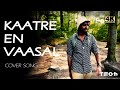 Kaatre En Vaasal - Cover | Rhythm | AR Rahman | TEOH