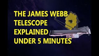 The james webb space telescope explained under 5 minutes
