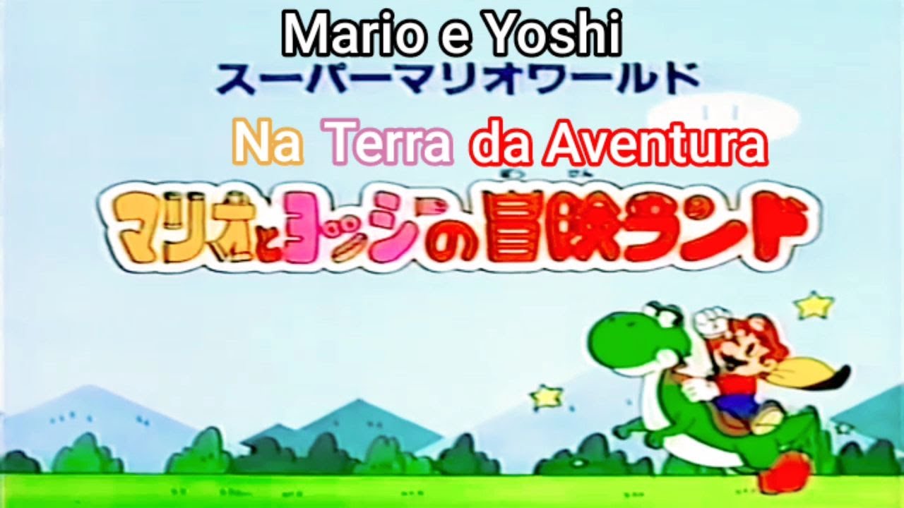 Super Mario World - Mario & Yoshi: Na Terra da Aventura (Dublado e Legendado PT-BR)